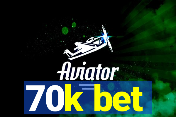 70k bet